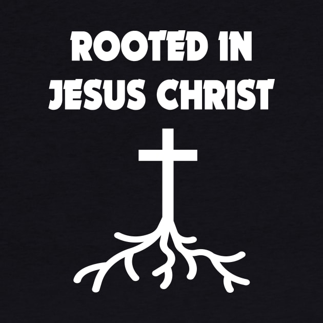 Rooted in Jesus Christ by JevLavigne